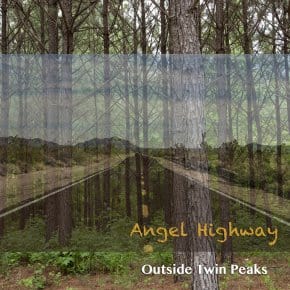 Song Première: Angel Highway - “Outside Twin Peaks” Song Première: Angel Highway - “Outside Twin Peaks”