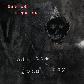Very Limited Edition David Lynch Vinyl: “Bad The John Boy” & “The Big Dream (Venetian Snares Remix)” Very Limited Edition David Lynch Vinyl: “Bad The John Boy” & “The Big Dream (Venetian Snares Remix)”