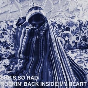 She's So Rad Covers Julee Cruise's Rockin' Back Inside My Heart She's So Rad Covers Julee Cruise's Rockin' Back Inside My Heart