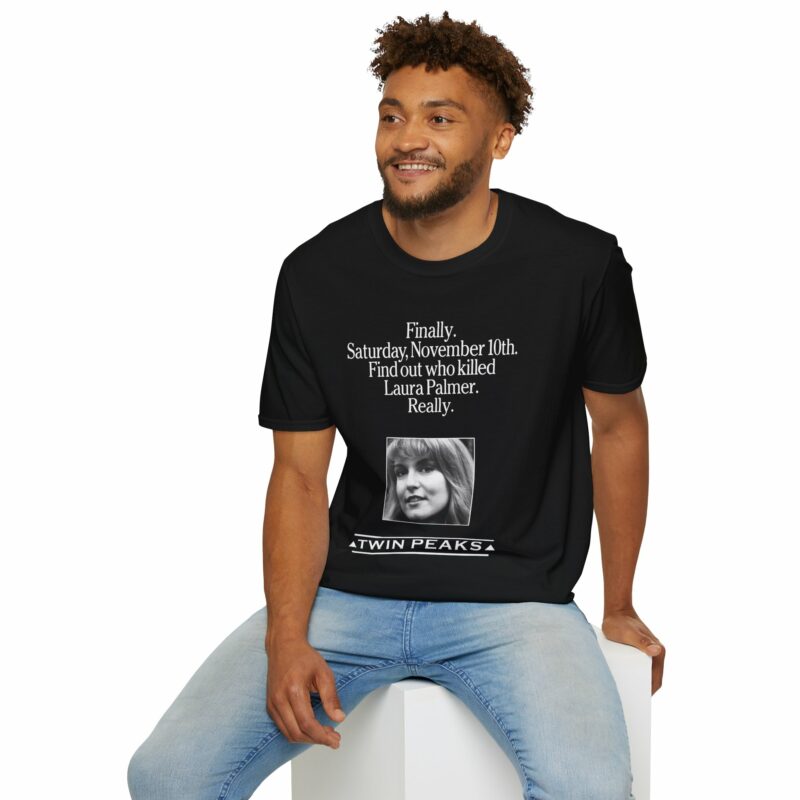 T-shirt that reads "Finally, find out who killed Laura Palmer. Really."