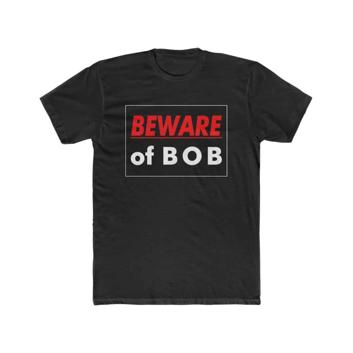 Beware of BOB T-Shirt