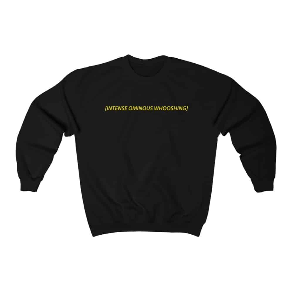 Intense Ominous Whooshing Sweatshirt (Unisex)