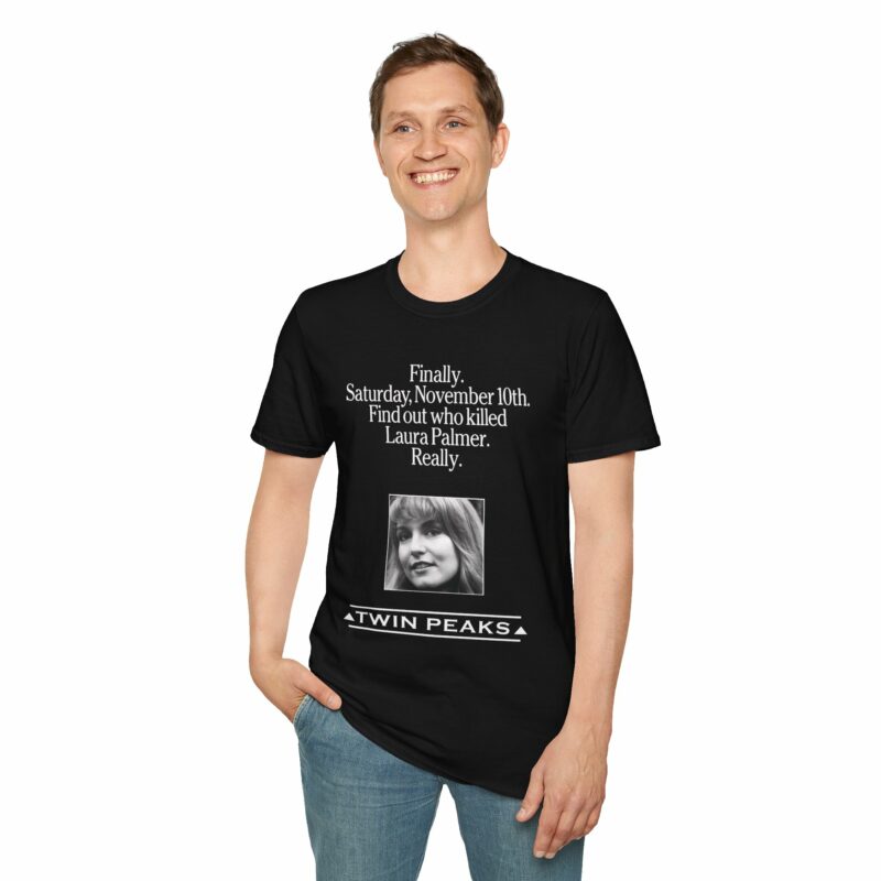 T-shirt that reads "Finally, find out who killed Laura Palmer. Really."