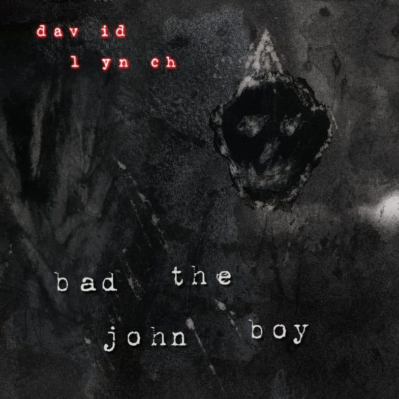 David Lynch - Bad The John Boy EP