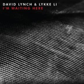 David Lynch ft. Lykke Li - I'm Waiting Here