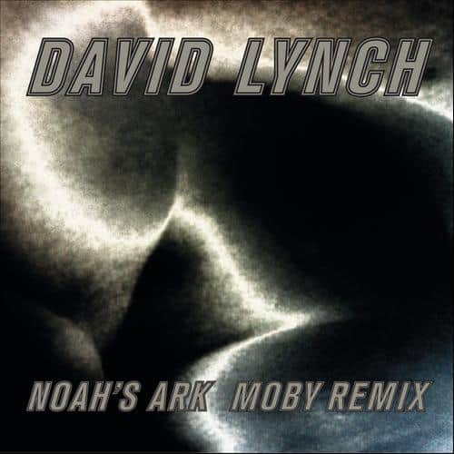 David Lynch - Noah's Ark (Moby Remix)