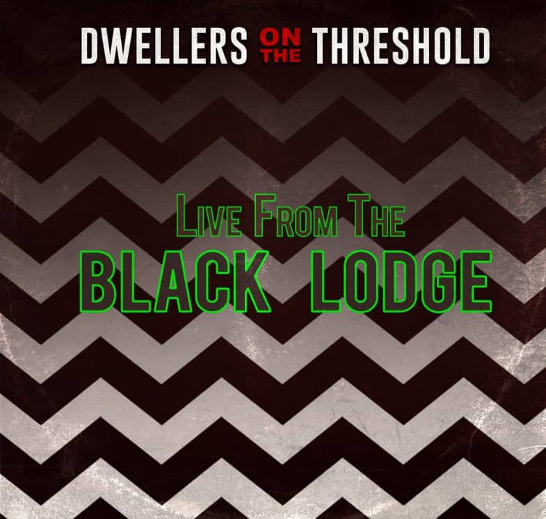 Dwellers on the Threshold - Live from the Black Lodge