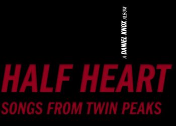 Half Heart: Songs From Twin Peaks by Daniel Knox