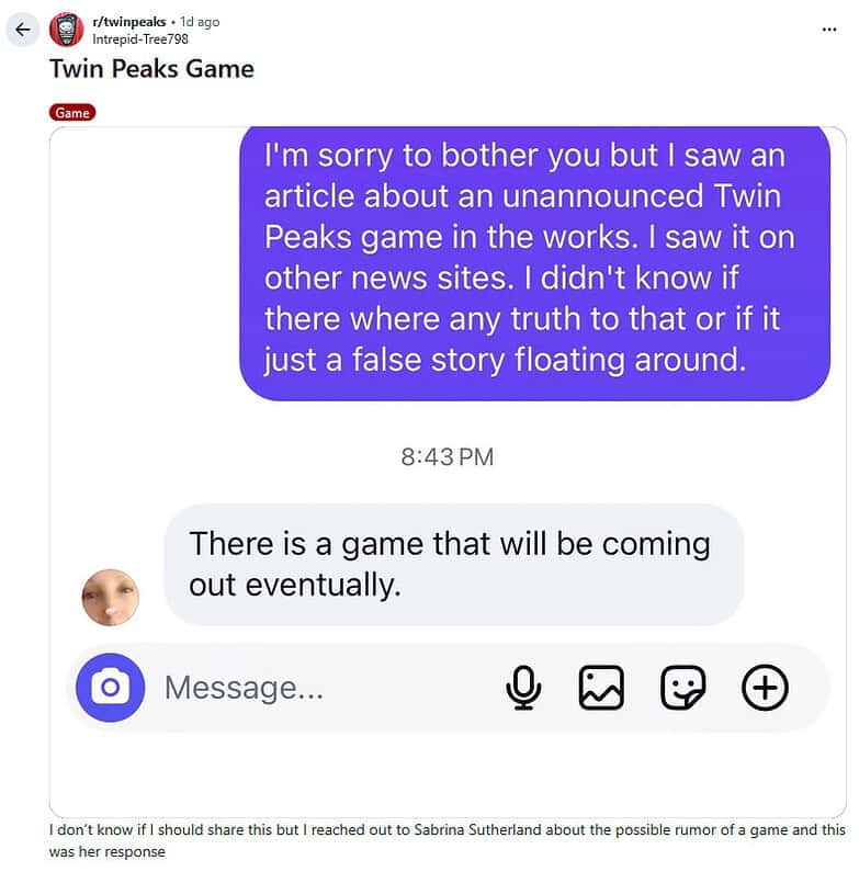Conversation with Sabrina Sutherland confirming the existence of a Twin Peaks game