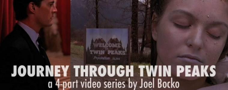 Journey Through Twin Peaks: 4-part video essay by Joel Bocko