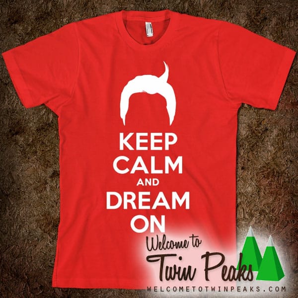 Keep Calm And Dream On T-Shirt (Dale Cooper)
