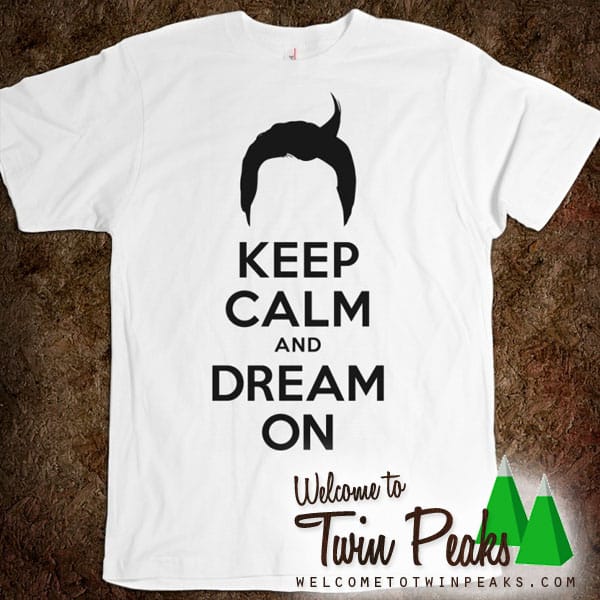 Keep Calm And Dream On T-Shirt (Dale Cooper)