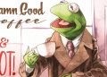 Kermit Damn Good Coffee and Hot!
