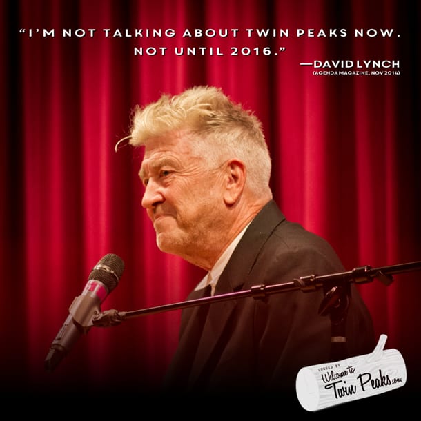 David Lynch is not talking about Twin Peaks until 2016