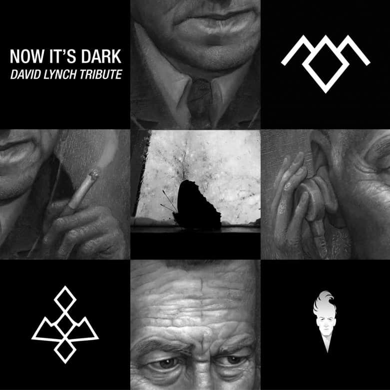 NOW IT’S DARK: David Lynch Tribute