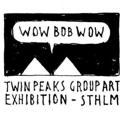 Wow Bob Wow Twin Peaks Group Art Exhibition