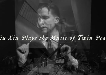 Xiu Xiu plays the music of Twin Peaks